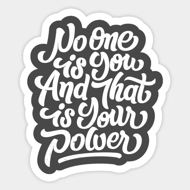 No one is you and that is your power Sticker by bjornberglund